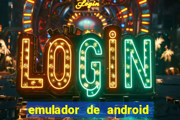 emulador de android para pc fraco